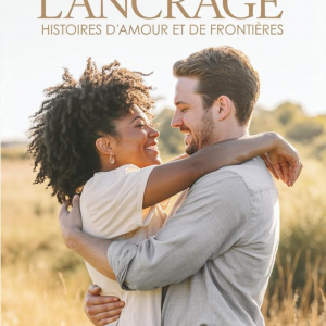 Le Prix de l'Ancrage : Histoires d'Amour et de Frontières - Romance contemporaine française